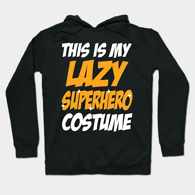 This Is My Lazy Superhero Costume Hoodie by KsuAnn